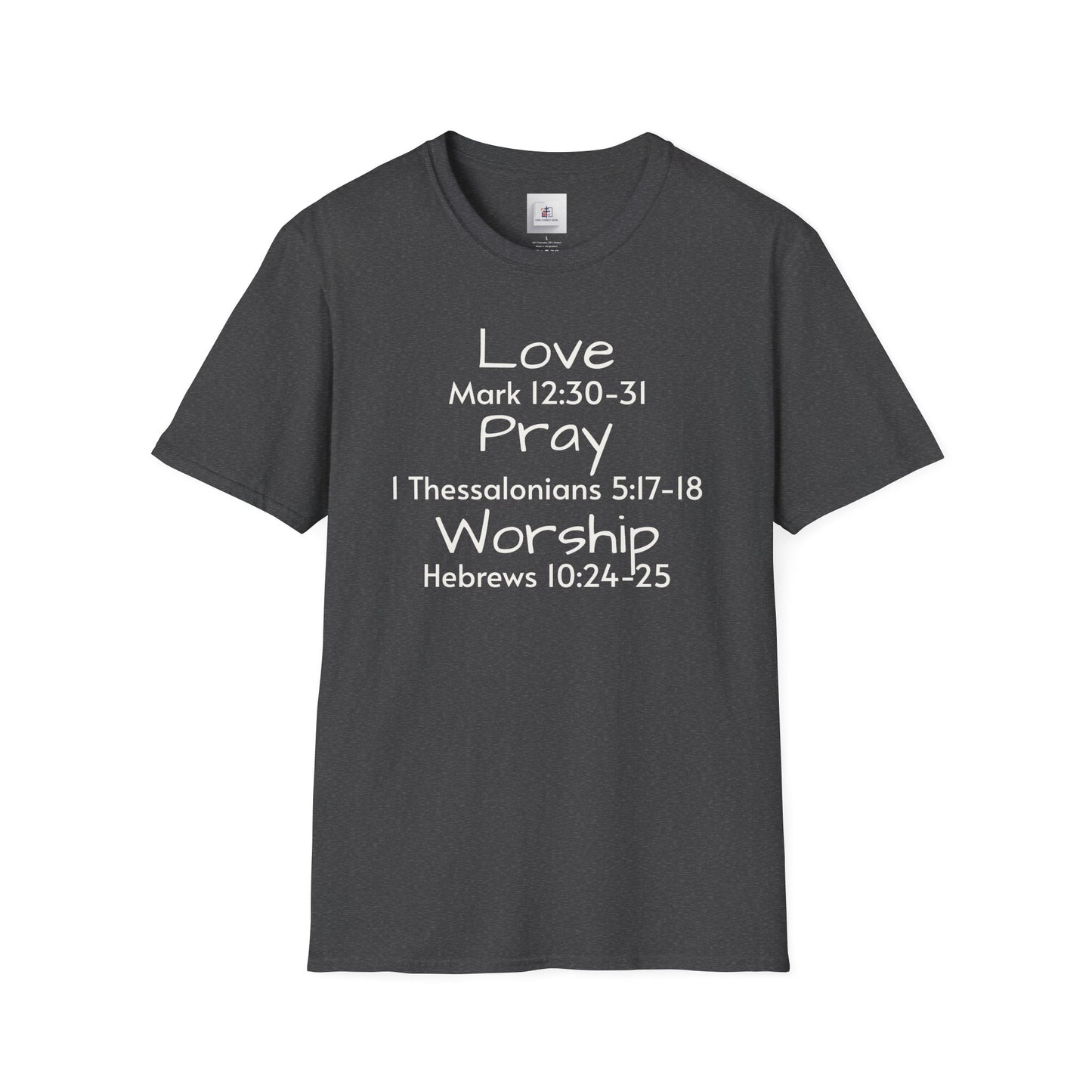 Inspirational Unisex Softstyle T-Shirt - "Love, Pray, Worship"