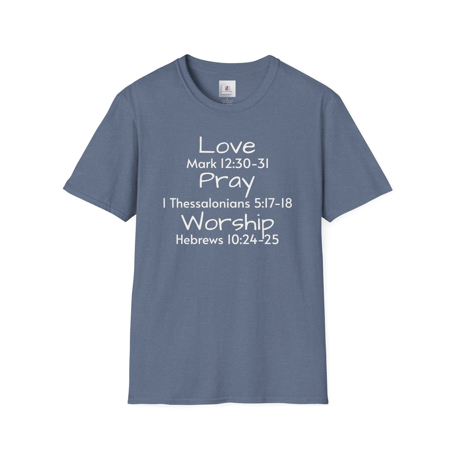 Inspirational Unisex Softstyle T-Shirt - "Love, Pray, Worship"