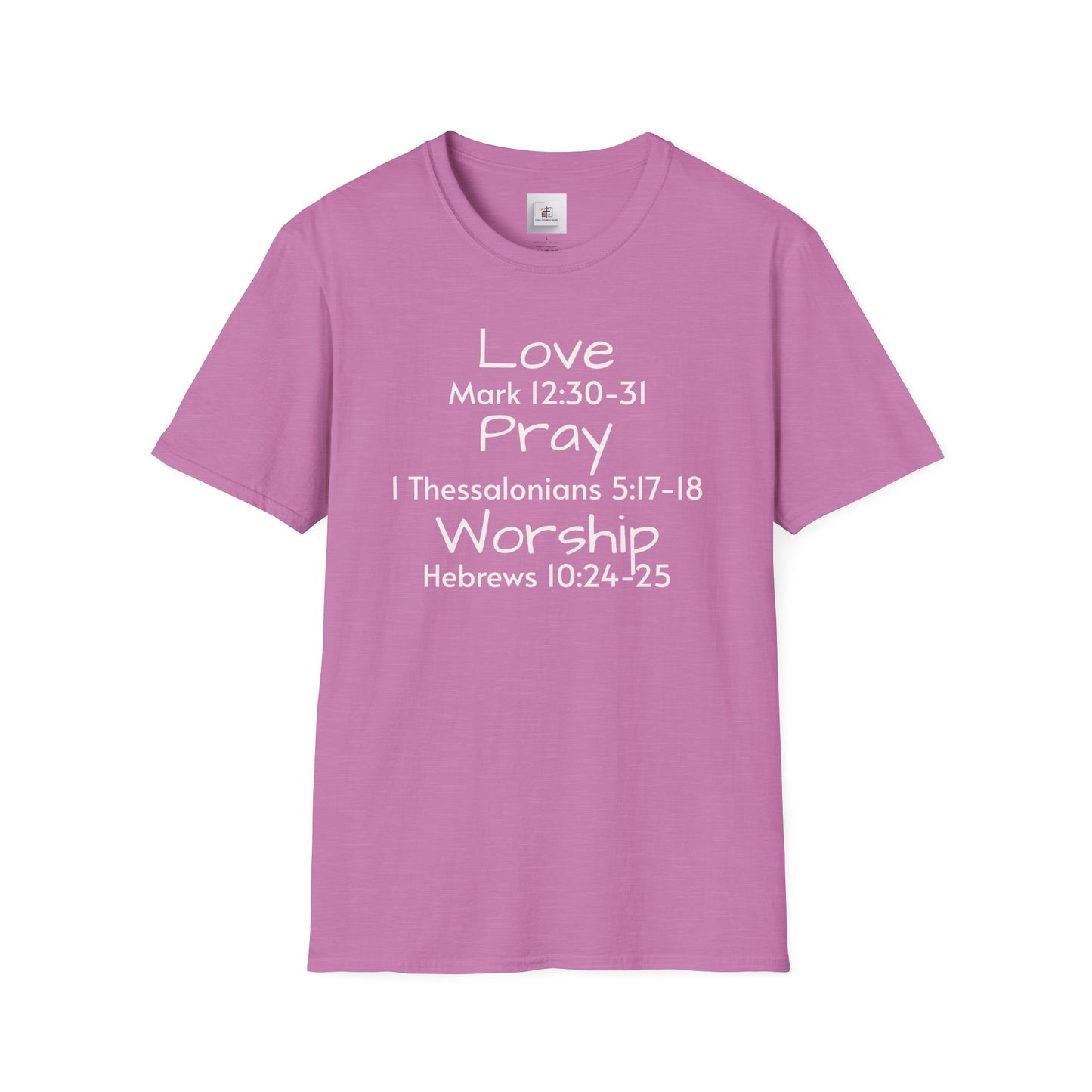 Inspirational Unisex Softstyle T-Shirt - "Love, Pray, Worship"