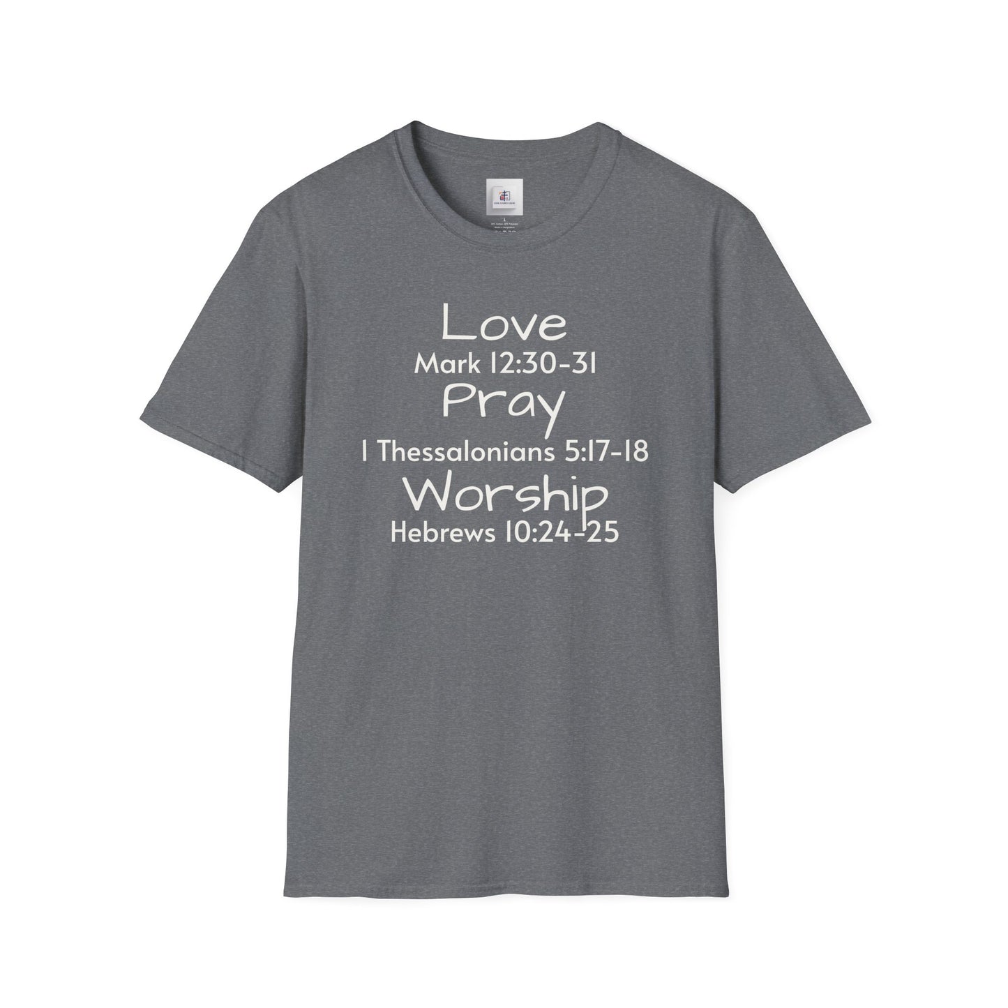Inspirational Unisex Softstyle T-Shirt - "Love, Pray, Worship"