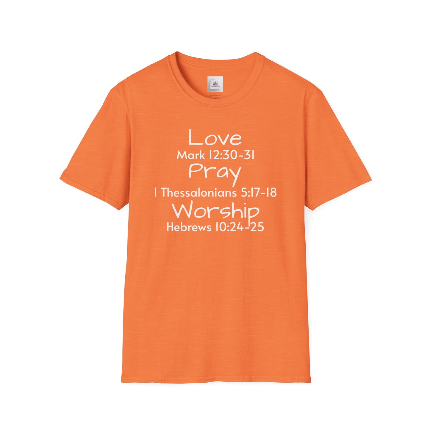 Inspirational Unisex Softstyle T-Shirt - "Love, Pray, Worship"